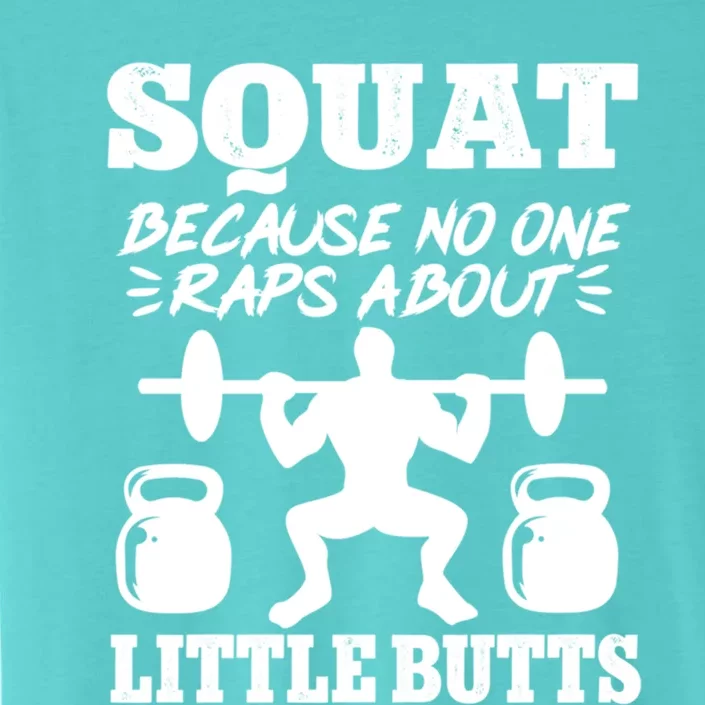 Squat Because No One Raps About Little Butts Gym Fitness Gift ChromaSoft Performance T-Shirt