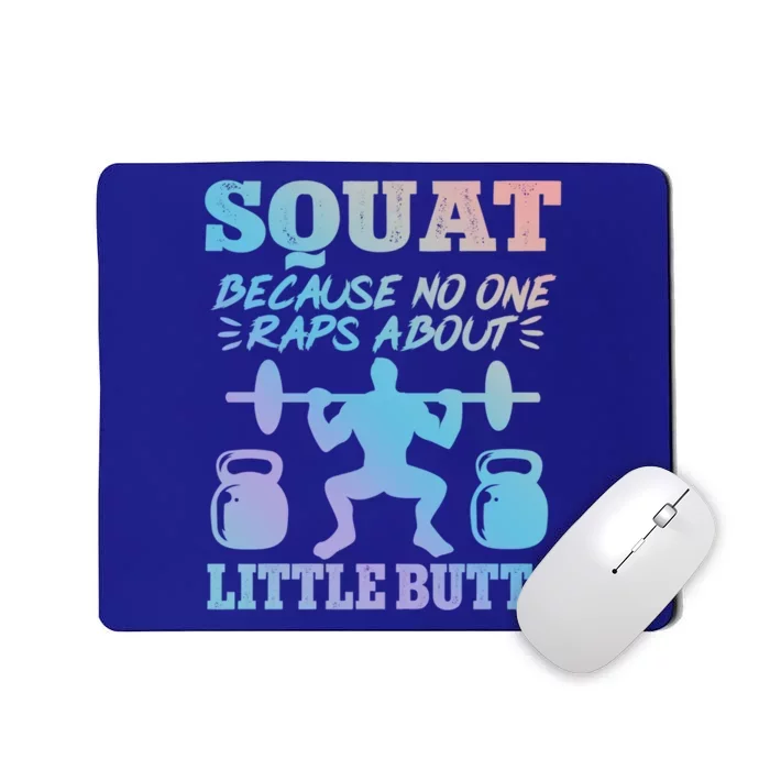 Squat Because No One Raps About Little Butts Gym Fitness Funny Gift Mousepad