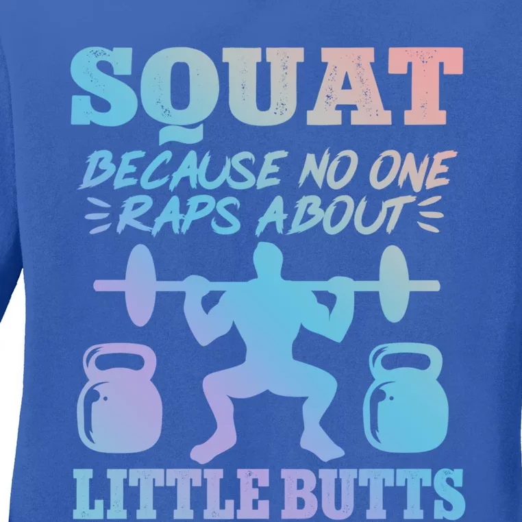 Squat Because No One Raps About Little Butts Gym Fitness Funny Gift Ladies Long Sleeve Shirt