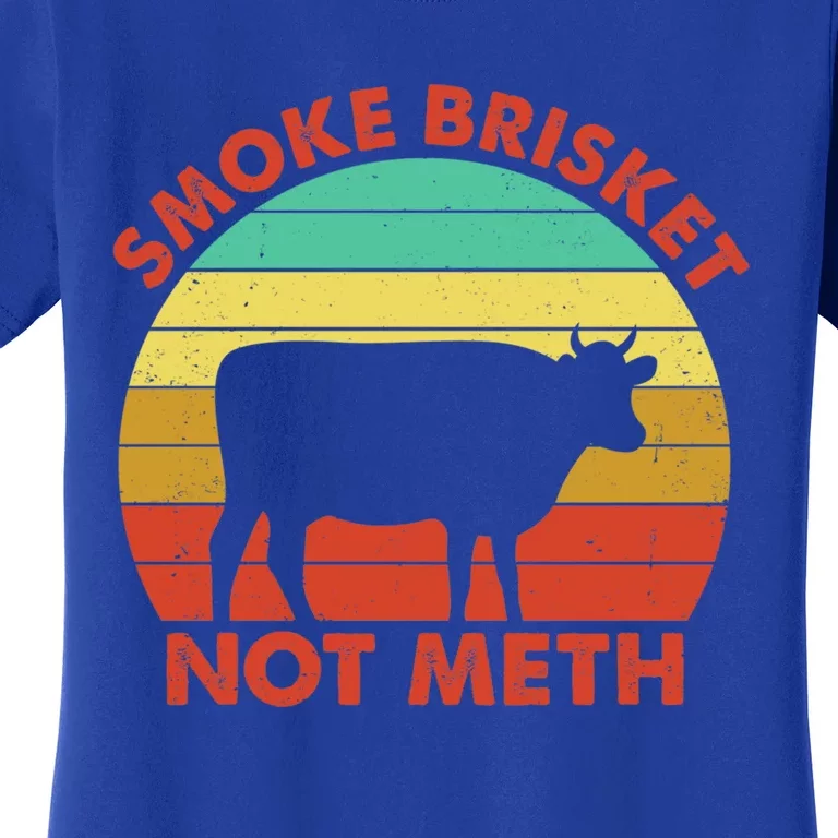 Smoke Brisket Not Meth Grilling Grill Master Barbecue Bbq Cute Gift Women's T-Shirt