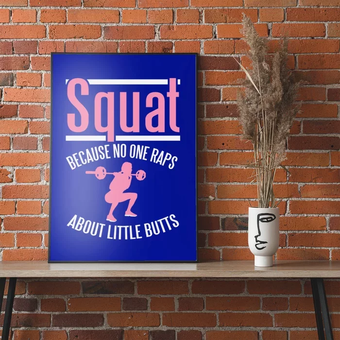 Squat Because No One Raps About Little Butts Leg Day Gift Poster