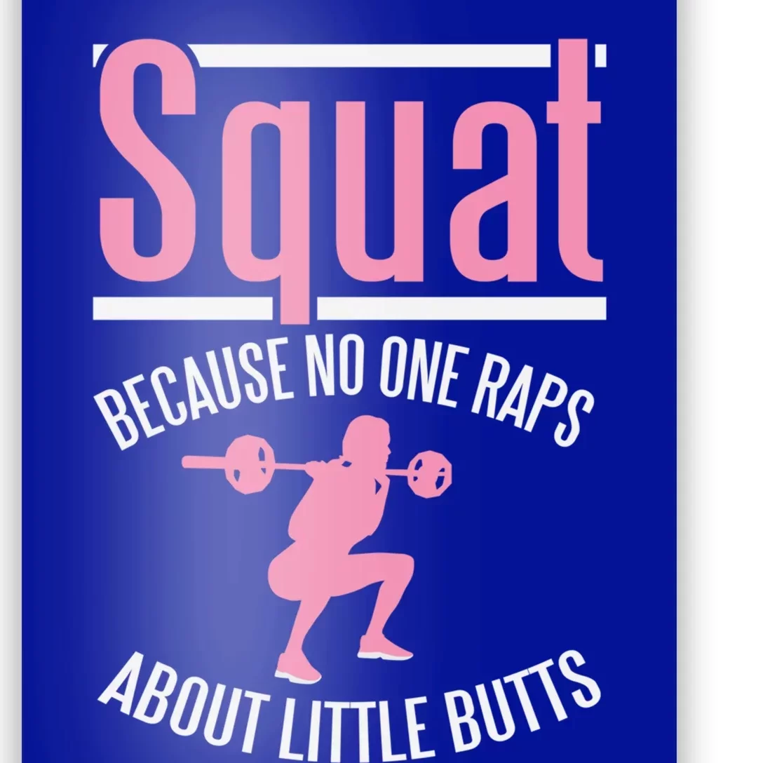 Squat Because No One Raps About Little Butts Leg Day Gift Poster