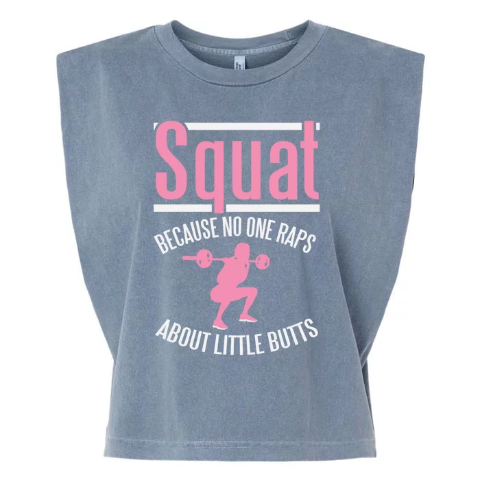 Squat Because No One Raps About Little Butts Leg Day Gift Garment-Dyed Women's Muscle Tee