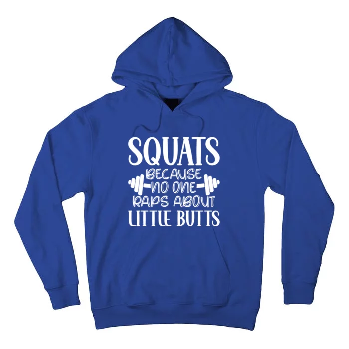 Squats Because No One Raps About Little Butts Workout Gym Gift Tall Hoodie