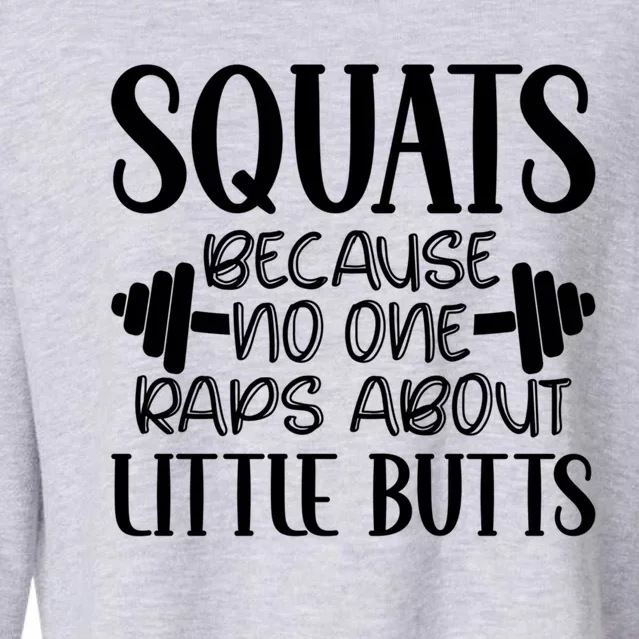 Squats Because No One Raps About Little Butts Workout Gym Gift Cropped Pullover Crew