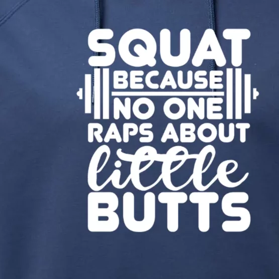 Squat Because No One Raps About Little Butts Powerlifting Gift Performance Fleece Hoodie