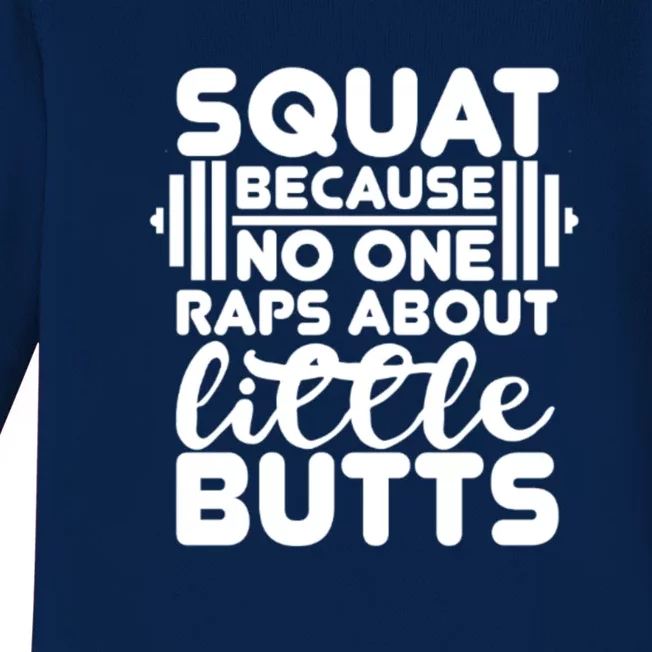 Squat Because No One Raps About Little Butts Powerlifting Gift Baby Long Sleeve Bodysuit