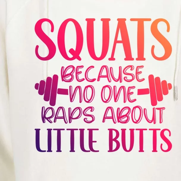 Squats Because No One Raps About Little Butts Workout Gym Gift Womens Funnel Neck Pullover Hood