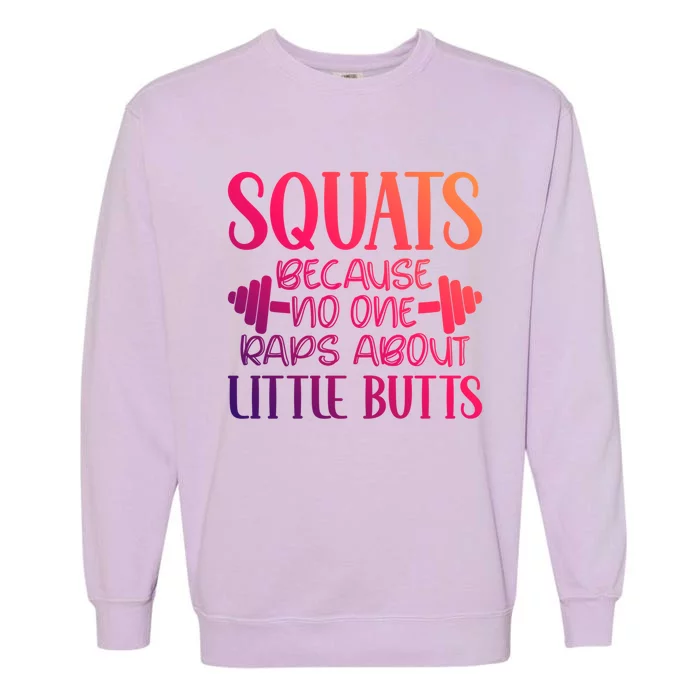 Squats Because No One Raps About Little Butts Workout Gym Gift Garment-Dyed Sweatshirt