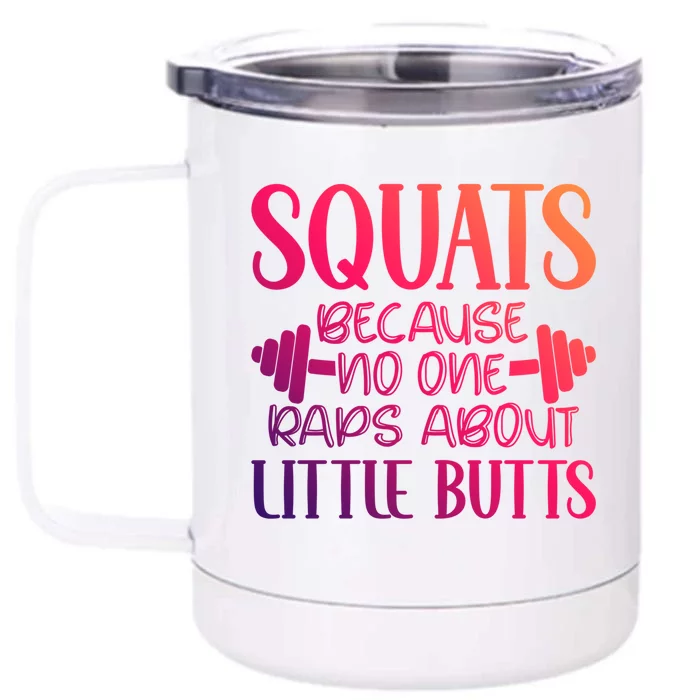 Squats Because No One Raps About Little Butts Workout Gym Gift Front & Back 12oz Stainless Steel Tumbler Cup