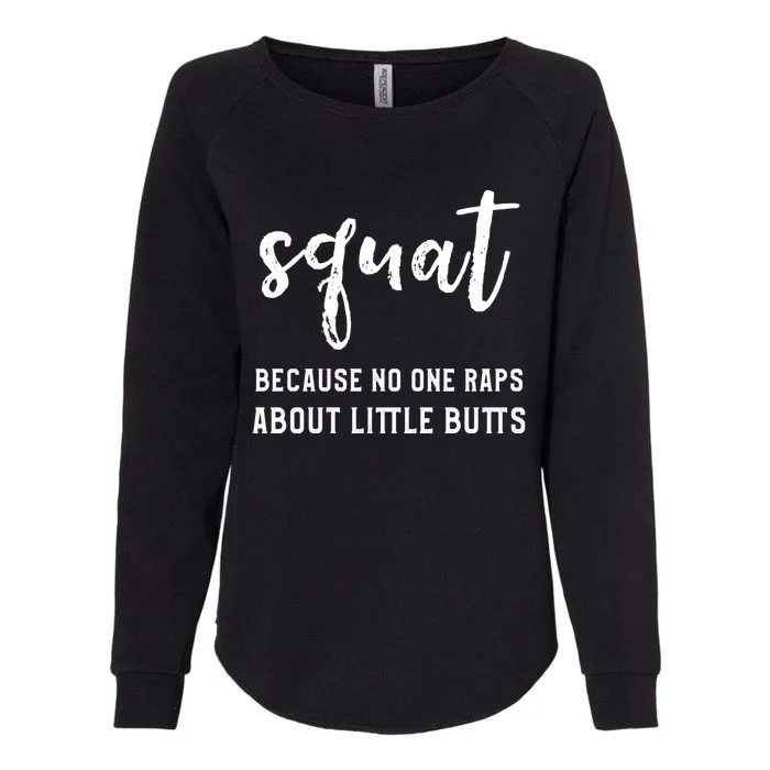 Squat Because No One Raps About Little Butts Vintage Style Cute Gift Womens California Wash Sweatshirt