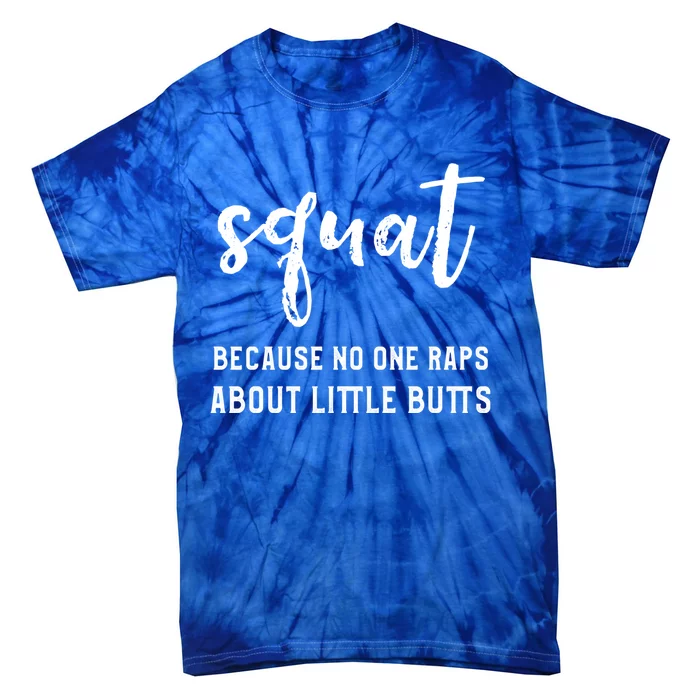 Squat Because No One Raps About Little Butts Vintage Style Cute Gift Tie-Dye T-Shirt