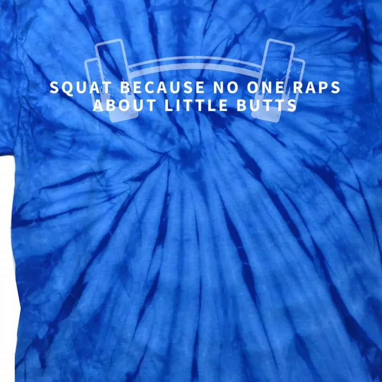 Squat Because No One Raps About Little Butts Exercise Gift Tie-Dye T-Shirt