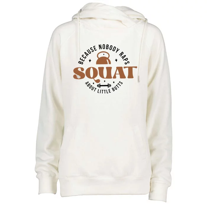 Squat Because Nobody Raps About Little Butts Womens Funnel Neck Pullover Hood