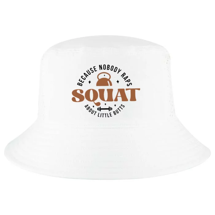 Squat Because Nobody Raps About Little Butts Cool Comfort Performance Bucket Hat