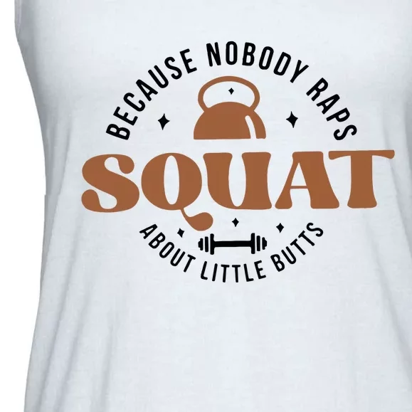 Squat Because Nobody Raps About Little Butts Ladies Essential Flowy Tank