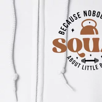 Squat Because Nobody Raps About Little Butts Full Zip Hoodie