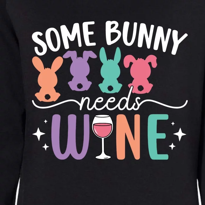 Some Bunny Needs Wine Funny Wine Drinking Bunny Easter Day Womens California Wash Sweatshirt