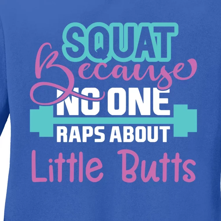 Squat Because No One Raps About Little Butts Workout Gym Gift Ladies Long Sleeve Shirt