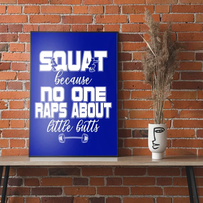 Squat Because No One Raps About Little Butts Workout Gym Top Great Gift Poster