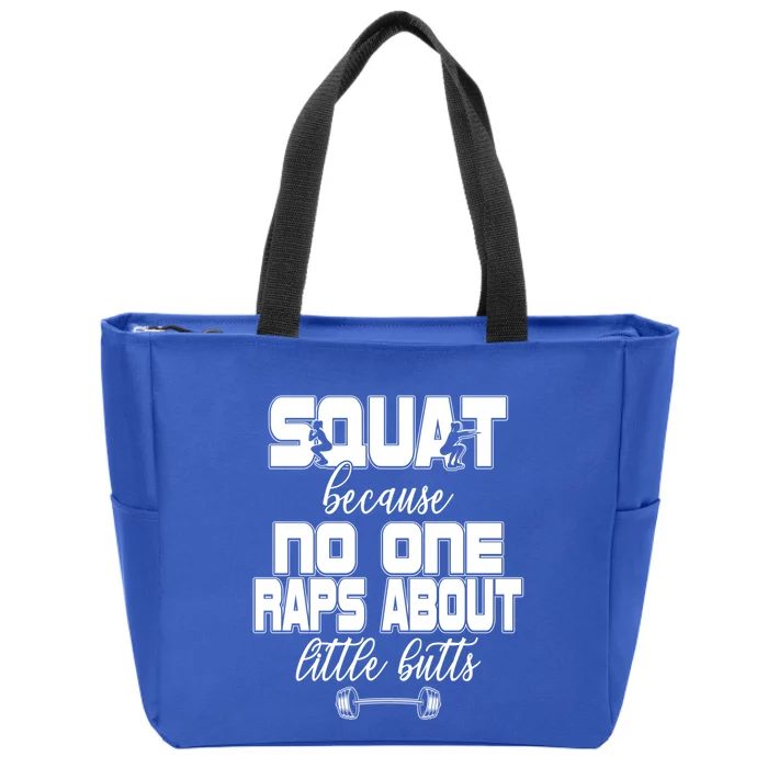 Squat Because No One Raps About Little Butts Workout Gym Top Great Gift Zip Tote Bag