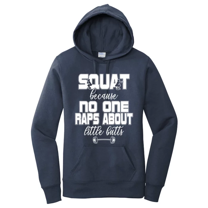 Squat Because No One Raps About Little Butts Workout Gym Top Great Gift Women's Pullover Hoodie