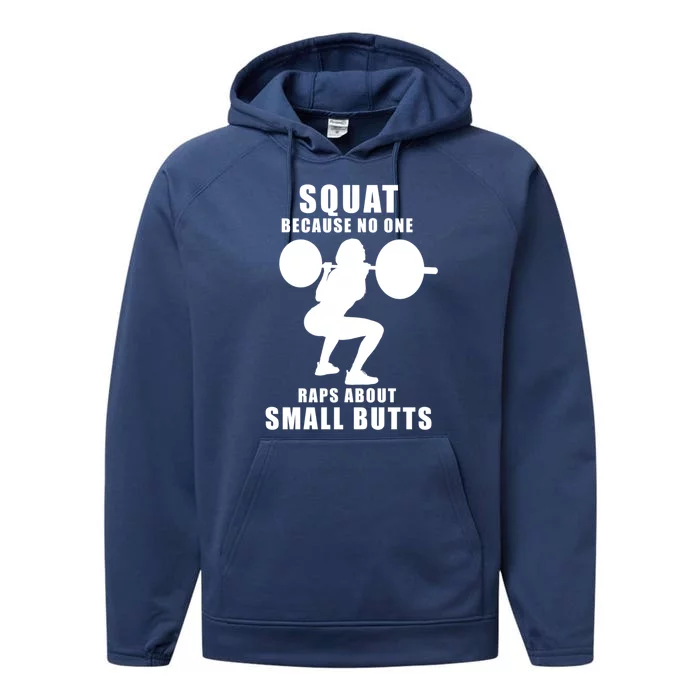 Squat Because No One Raps About Small Butts Funny Gift Performance Fleece Hoodie