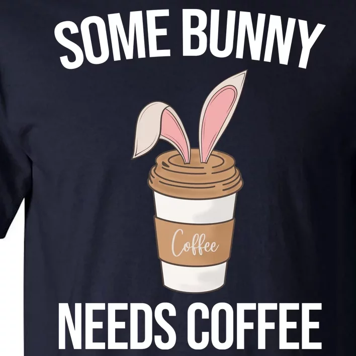 Some Bunny Needs Coffee Cute Tall T-Shirt