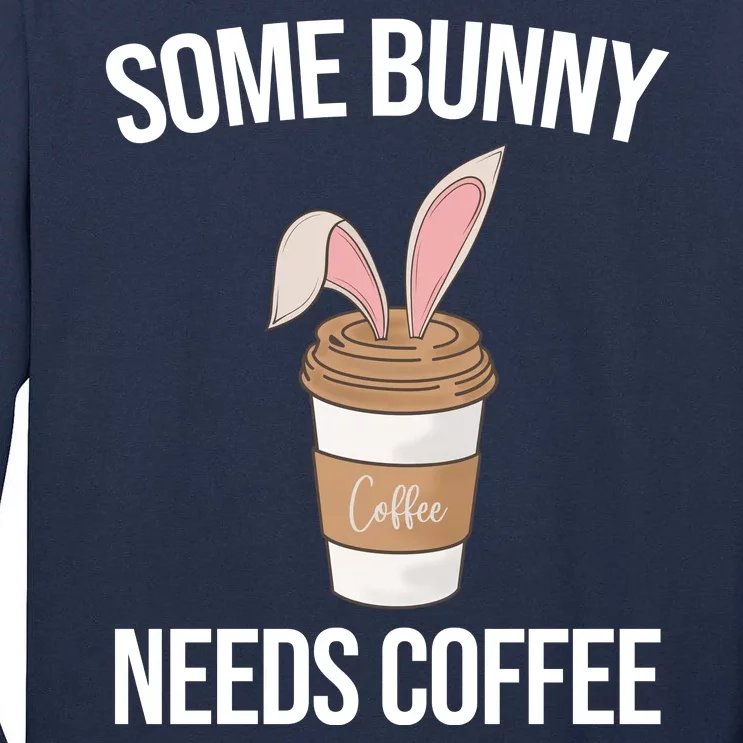 Some Bunny Needs Coffee Cute Tall Long Sleeve T-Shirt