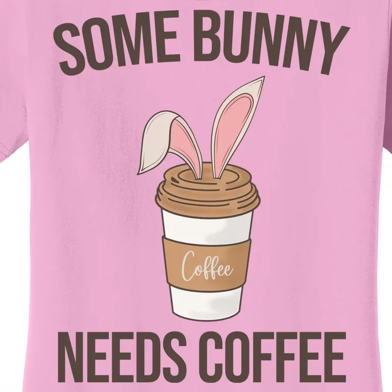 Some Bunny Needs Coffee Cute Women's T-Shirt