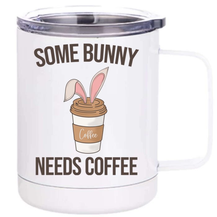 Some Bunny Needs Coffee Cute Front & Back 12oz Stainless Steel Tumbler Cup