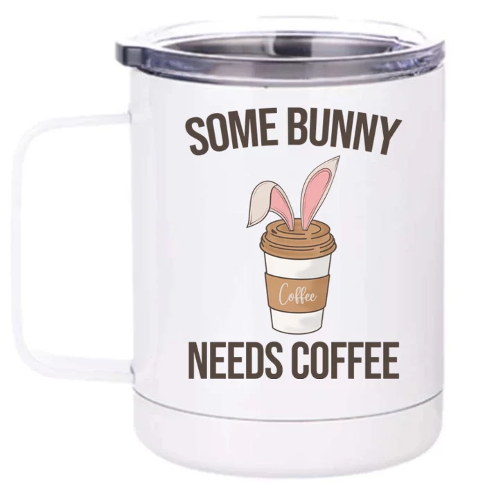 Some Bunny Needs Coffee Cute Front & Back 12oz Stainless Steel Tumbler Cup