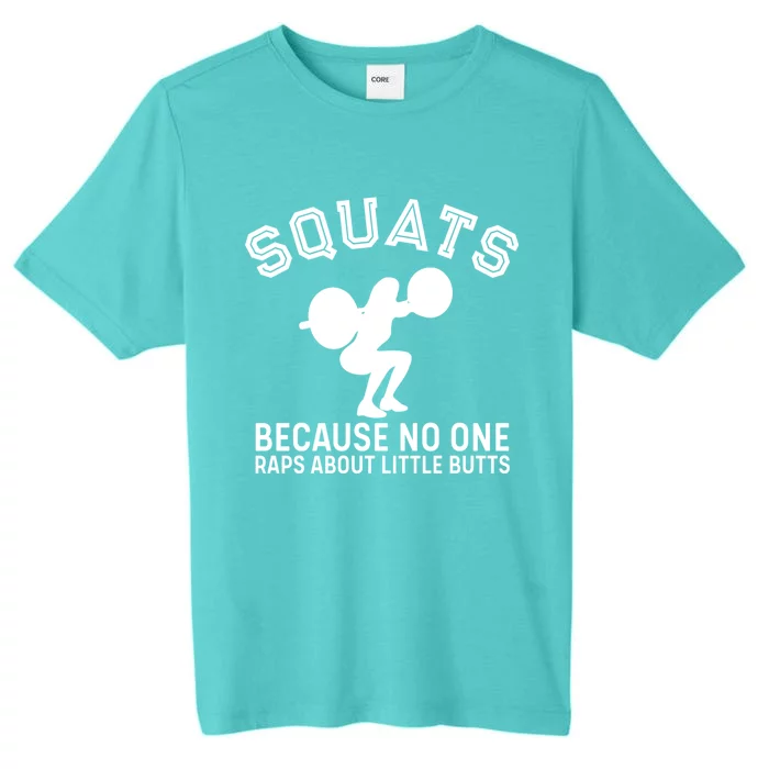 Squats Because No One Raps About Little Butts Funny Trainer Meaningful Gift ChromaSoft Performance T-Shirt