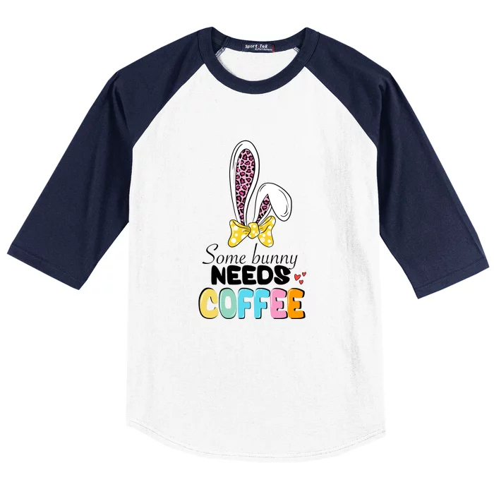 Some Bunny Needs Coffee Easter Day Gift Funny Ears Rabbit Baseball Sleeve Shirt