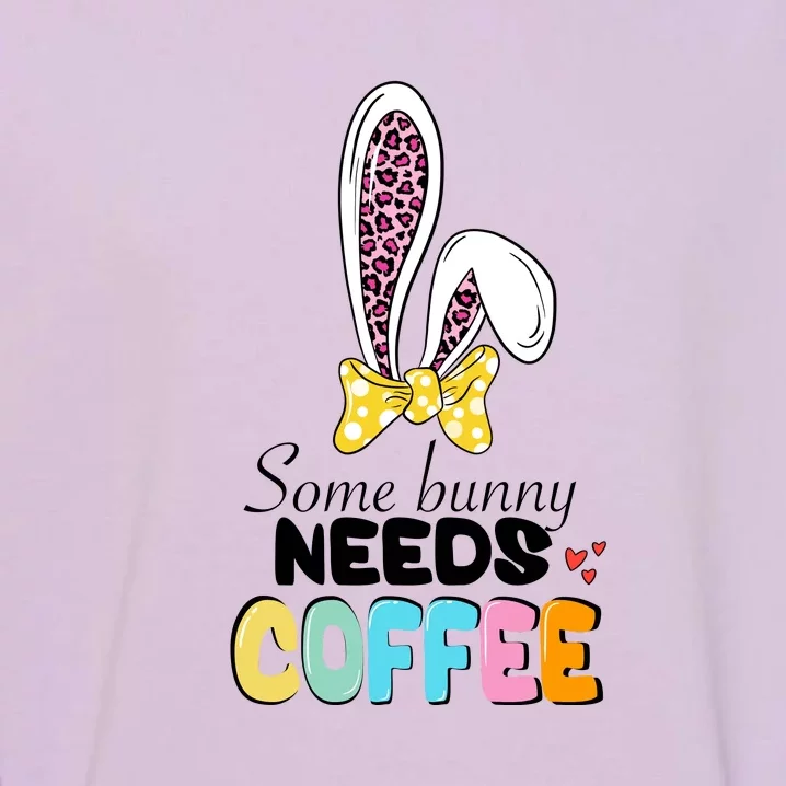 Some Bunny Needs Coffee Easter Day Gift Funny Ears Rabbit Garment-Dyed Sweatshirt