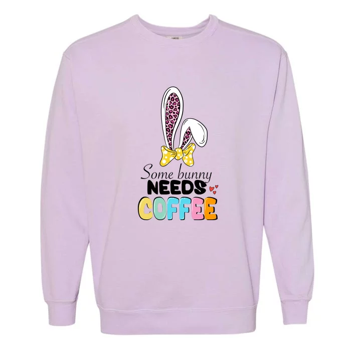 Some Bunny Needs Coffee Easter Day Gift Funny Ears Rabbit Garment-Dyed Sweatshirt