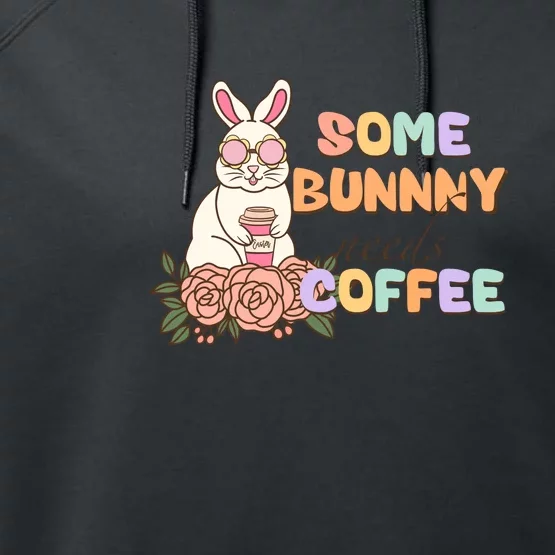 Some Bunny Needs Coffee Easter Day Gift Performance Fleece Hoodie