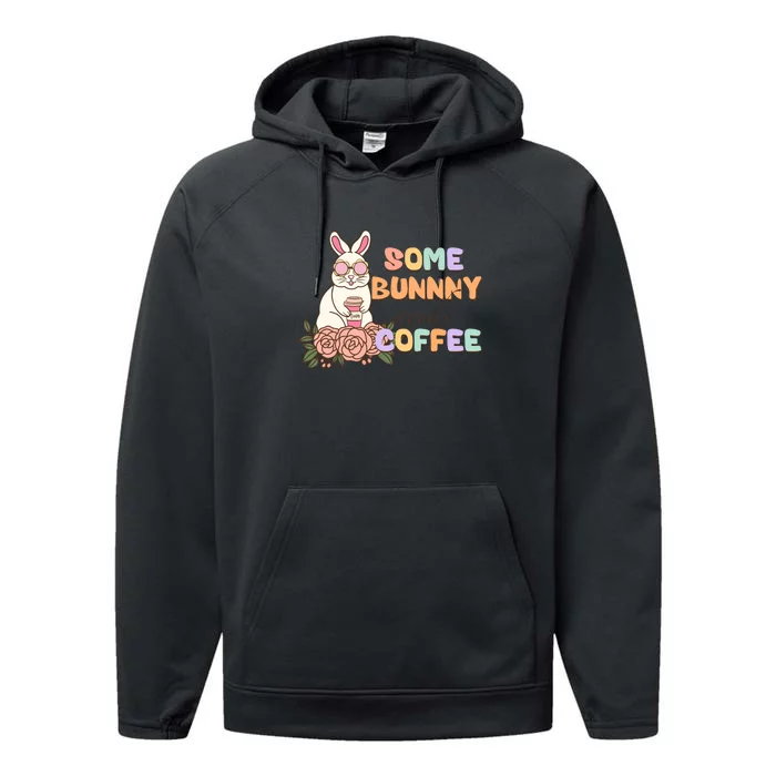 Some Bunny Needs Coffee Easter Day Gift Performance Fleece Hoodie