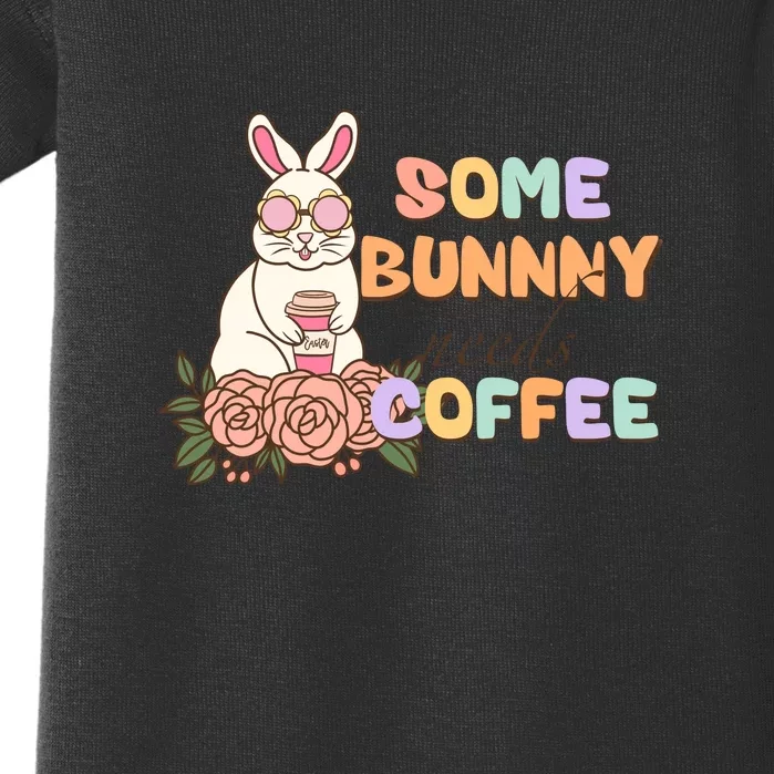 Some Bunny Needs Coffee Easter Day Gift Baby Bodysuit