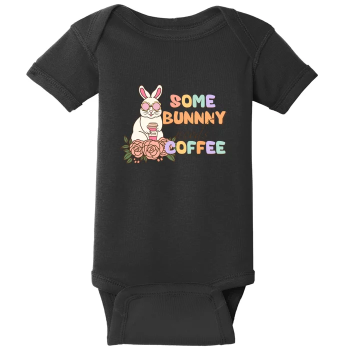 Some Bunny Needs Coffee Easter Day Gift Baby Bodysuit