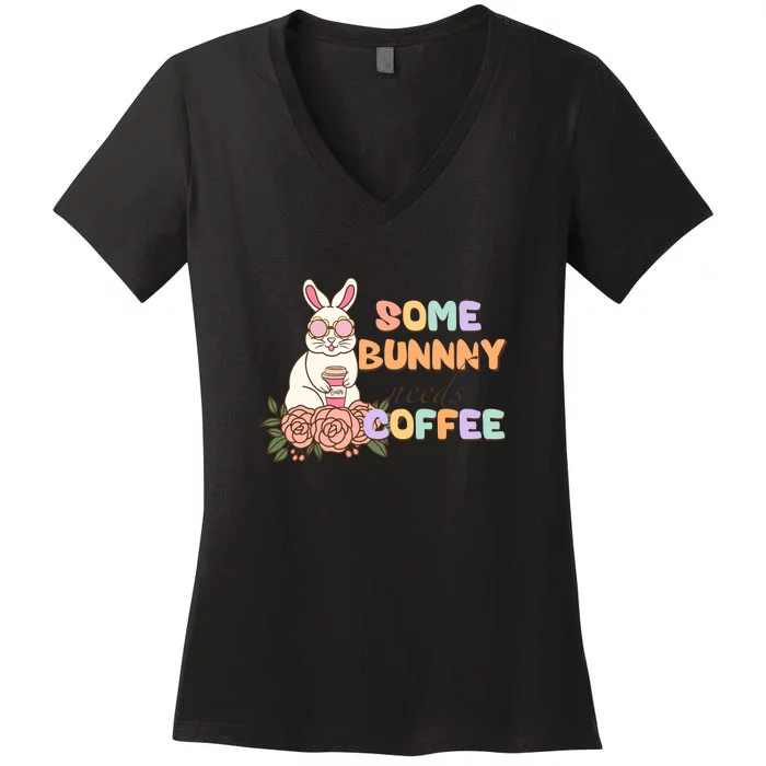 Some Bunny Needs Coffee Easter Day Gift Women's V-Neck T-Shirt