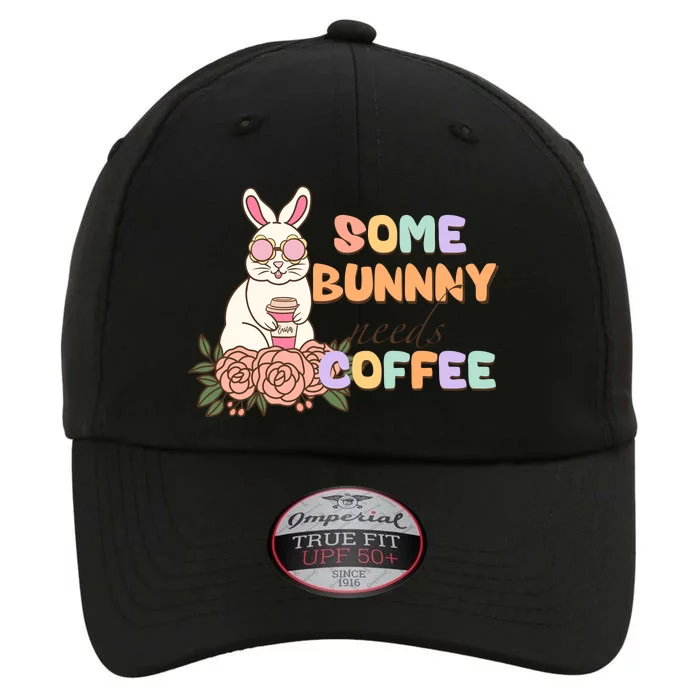 Some Bunny Needs Coffee Easter Day Gift The Original Performance Cap