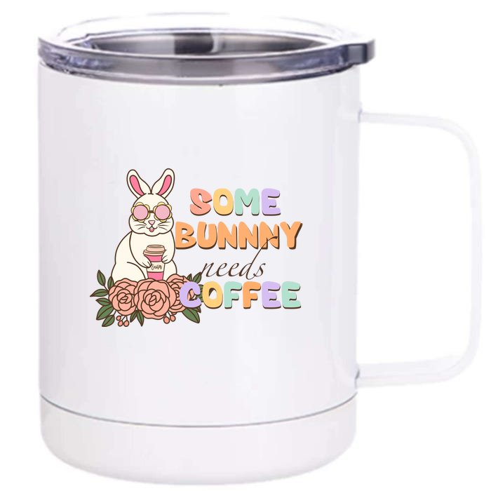 Some Bunny Needs Coffee Easter Day Gift Front & Back 12oz Stainless Steel Tumbler Cup