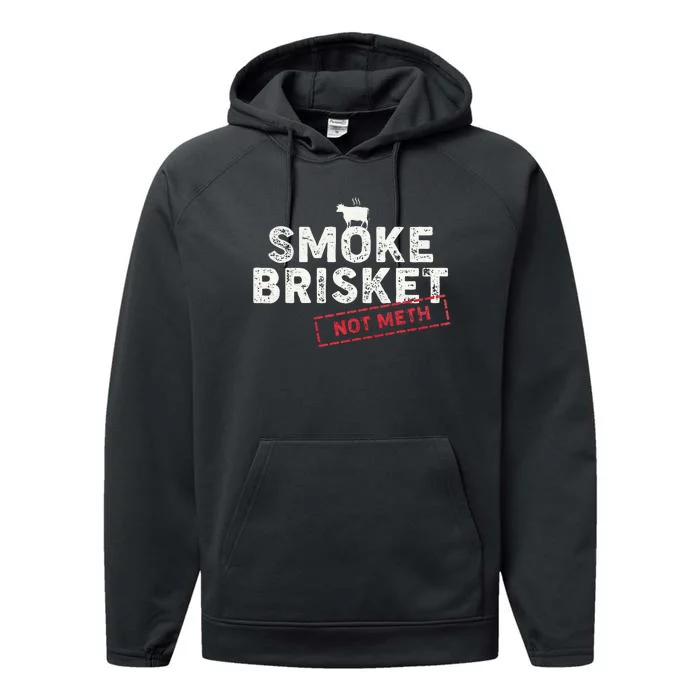 Smoke Brisket Not Meth Funny Brisket Bbq Grilling Performance Fleece Hoodie