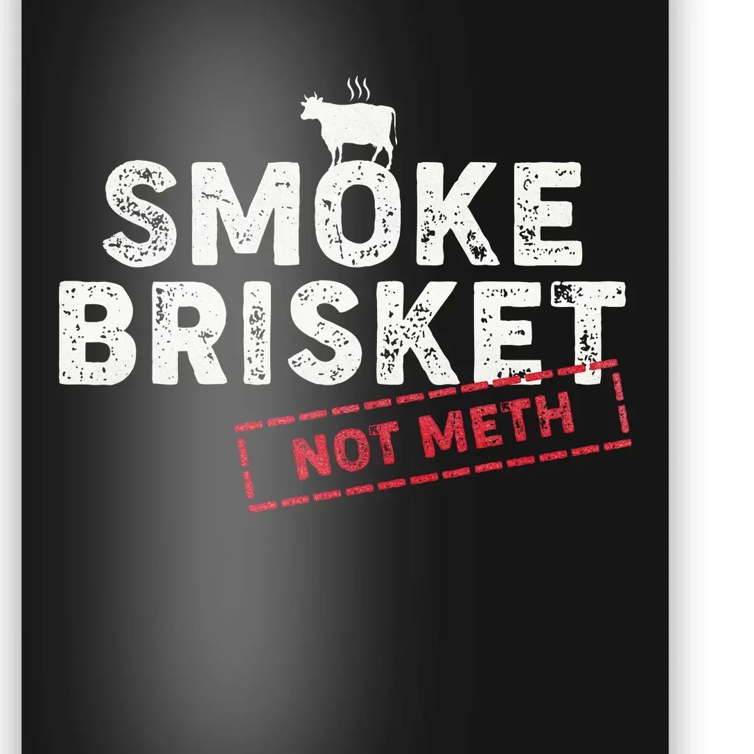 Smoke Brisket Not Meth Funny Brisket Bbq Grilling Poster