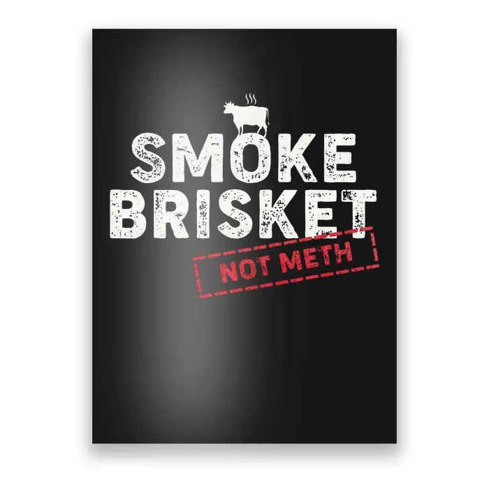 Smoke Brisket Not Meth Funny Brisket Bbq Grilling Poster