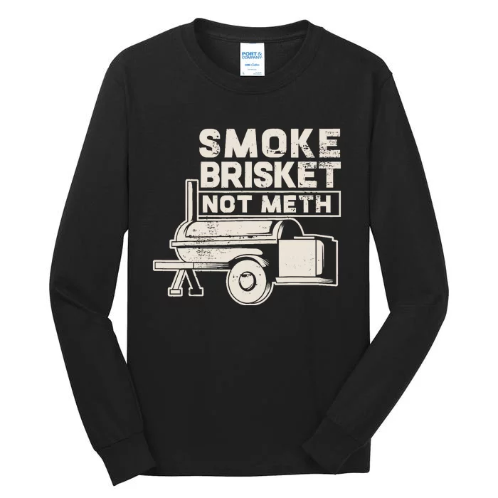 Smoke Brisket Not Meth Fun Gift Design Tall Long Sleeve T-Shirt