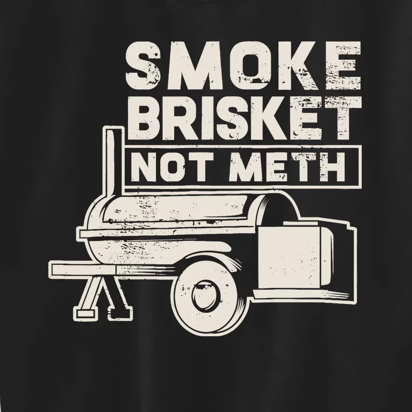 Smoke Brisket Not Meth Fun Gift Design Kids Sweatshirt