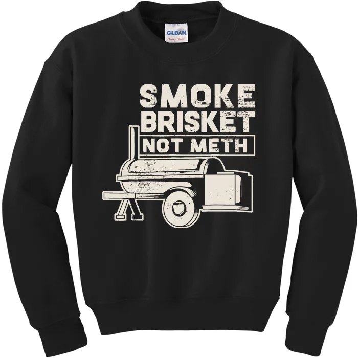 Smoke Brisket Not Meth Fun Gift Design Kids Sweatshirt