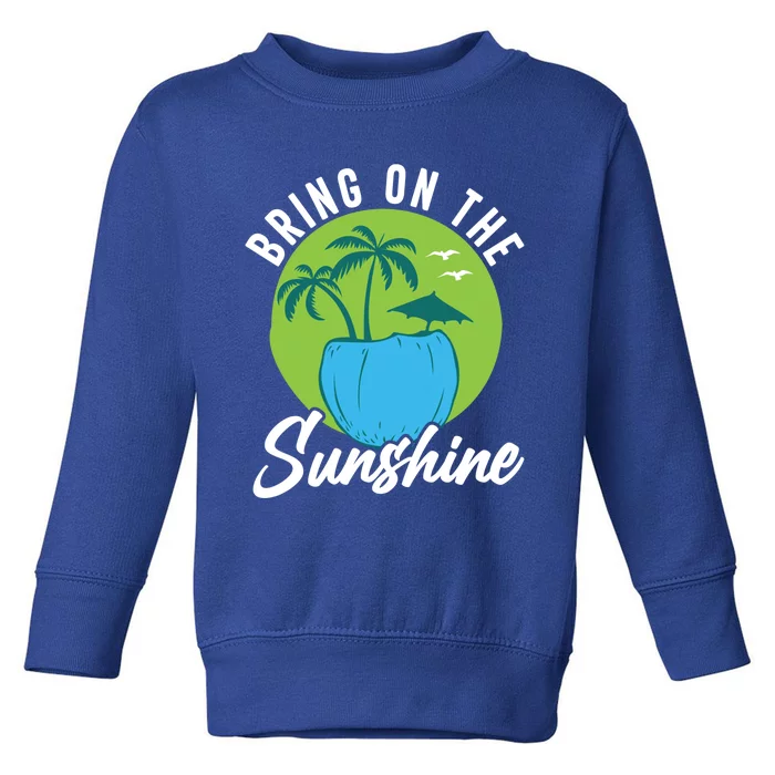 Summer Bring On The Sunshine Summer Beach Meaningful Gift Toddler Sweatshirt